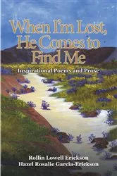 Book cover of When I'm Lost, He Comes to Find Me by Rollin Lowell Erickson