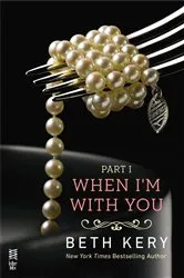 Book cover of When I'm With You Part I by Beth Kery