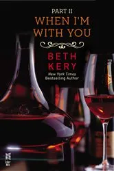 Book cover of When I'm With You Part II by Beth Kery