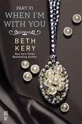Book cover of When I'm With You Part VI by Beth Kery