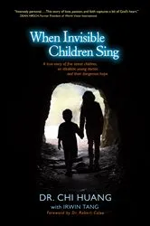 Book cover of When Invisible Children Sing by Chi Cheng Huang