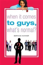 Book cover of When It Comes to Guys, What's Normal? by Bernice Kanner