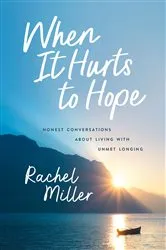 Book cover of When It Hurts to Hope by Rachel Miller