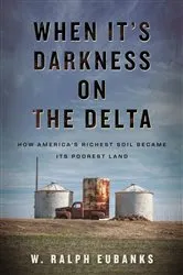 Book cover of When It's Darkness on the Delta by W. Ralph Eubanks