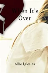 Book cover of When It's Over by Allie Iglesias