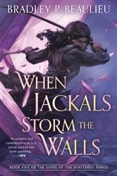 Book cover of When Jackals Storm the Walls by Bradley P. Beaulieu
