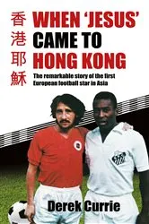 Book cover of When ‘Jesus’ Came to Hong Kong by Derek Currie