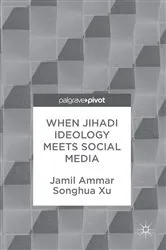 Book cover of When Jihadi Ideology Meets Social Media by Jamil Ammar