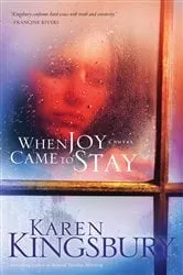 Book cover of When Joy Came to Stay by Karen Kingsbury