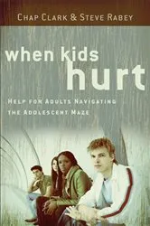 Book cover of When Kids Hurt by Chap Clark