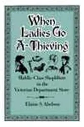 Book cover of When Ladies Go A-Thieving by Elaine S. Abelson