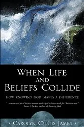 Book cover of When Life and Beliefs Collide by Carolyn Custis James