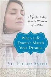 Book cover of When Life Doesn't Match Your Dreams by Jill Eileen Smith