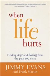Book cover of When Life Hurts by Jimmy Evans