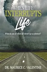 Book cover of When Life Interrupts Life by Maurice Valentine