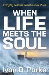 Book cover of When Life Meets the Soul by Ivan D. Parke