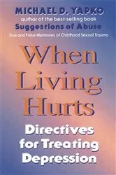 Book cover of When Living Hurts by Michael D. Yapko Ph.D.
