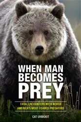Book cover of When Man Becomes Prey by Cat Urbigkit