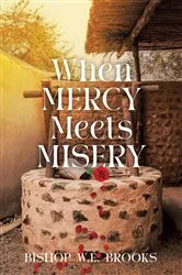 Book cover of When Mercy Meets Misery by Bishop W.E. Brooks