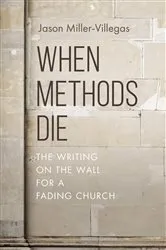 Book cover of When Methods Die by Jason Miller-Villegas