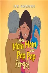 Book cover of When Mom Mom and Pop Pop Forget by Debi Mastroddi