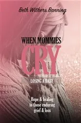 Book cover of When Mommies Cry by Beth Withers Banning
