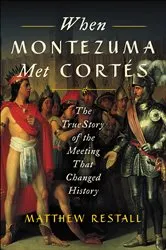Book cover of When Montezuma Met Cortés by Matthew Restall