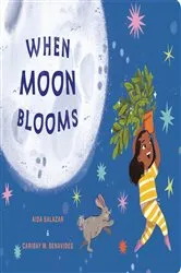 Book cover of When Moon Blooms by Aida Salazar