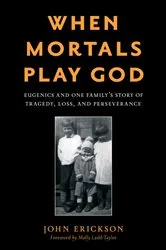 Book cover of When Mortals Play God by John Erickson