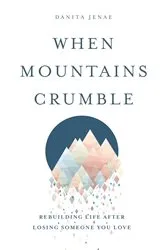 Book cover of When Mountains Crumble by Danita Jenae