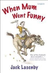 Book cover of When Mum Went Funny by Jack Lasenby