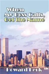 Book cover of When My Boss Calls, Get the Name by Howard Berk