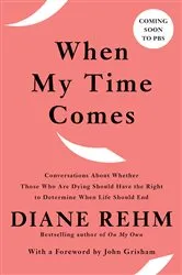 Book cover of When My Time Comes by Diane Rehm