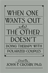 Book cover of When One Wants Out And The Other Doesn't by John F. Crosby