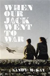 Book cover of When Our Jack Went to War by Sandy McKay