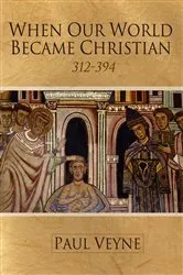 Book cover of When Our World Became Christian by Paul Veyne