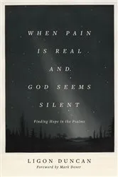 Book cover of When Pain Is Real and God Seems Silent by Ligon Duncan