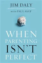 Book cover of When Parenting Isn't Perfect by Jim Daly