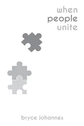 Book cover of When People Unite by Bryce Johannes