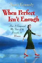 Book cover of When Perfect Isn't Enough by Nancy Kennedy