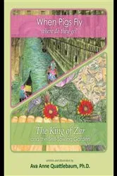 Book cover of When Pigs Fly/ The King of Zar by Ava  A Quattlebaum