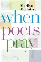Book cover of When Poets Pray by Marilyn McEntyre