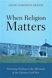 Book cover of When Religion Matters by Annie Hardison-Moody