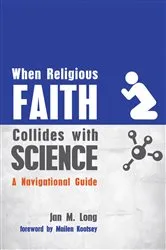 Book cover of When Religious Faith Collides with Science by Jan M. Long