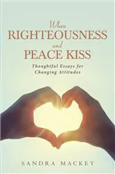 Book cover of When Righteousness and Peace Kiss by Sandra Mackey
