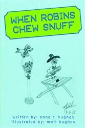 Book cover of When Robins Chew Snuff by Anne R. Hughes