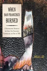Book cover of When San Francisco Burned by Doug Gist