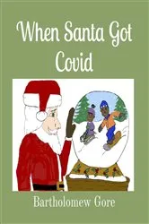 Book cover of When Santa Got Covid by Bartholomew Gore