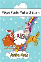Book cover of When Santa Met a Unicorn by Annika Meza