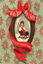 Book cover of When Santa Was a Baby by Linda Bailey